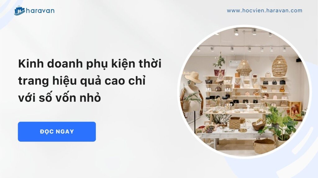 Kinh_doanh_phu_kien_thoi_trang_hieu_qua_cao_chi_voi_so_von_nho_13a53d79635740649f81cdc65b6de938